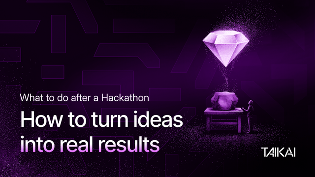 What to do after a Hackathon: How to turn ideas into real results