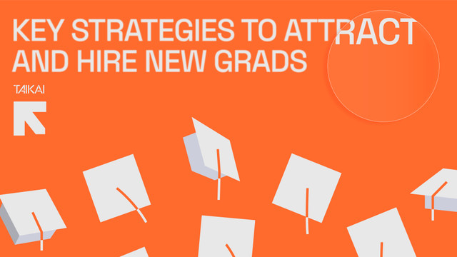 Key strategies to attract and hire new grads