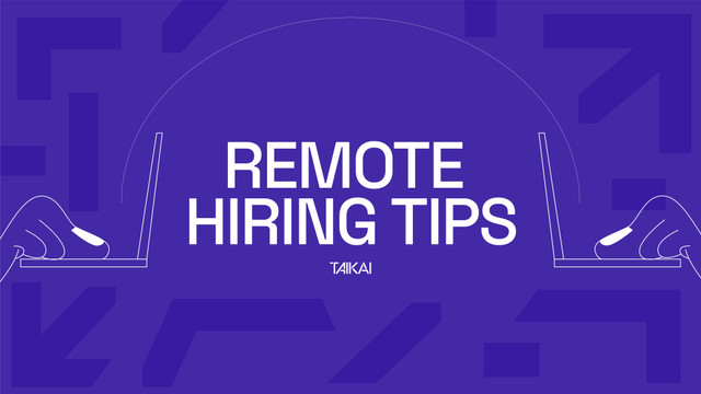 Remote hiring tips: recruit the best talent worldwide