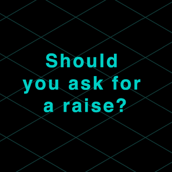 Should you ask for a raise?