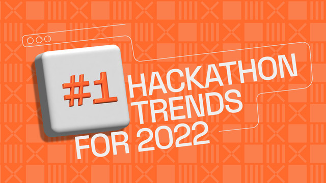 Hackathon trends for 2022!