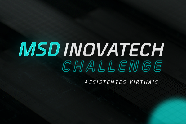 MSD Inovatech Challenge: Assistentes Virtuais