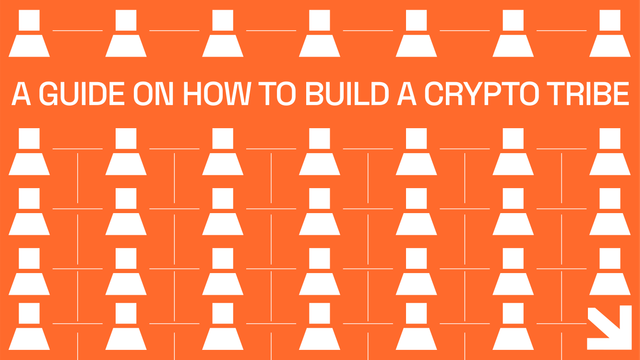 A Guide on How to Build A Crypto Tribe