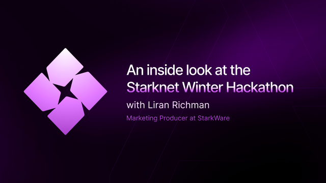 Starknet Winter Hackathon: An inside look with Liran from Starkware